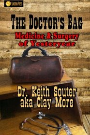 The Doctor's Bag: Medicine and Surgery of Yesteryear