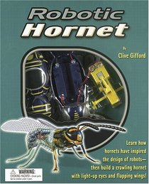 Robotic Hornet: Learn How Hornets Have Inspired the Design of Robots --Then Build a Crawling Hornet with Light-Up Eyes and Flapping Wings!