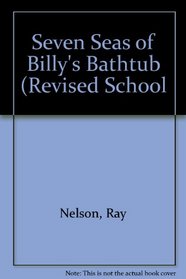 Seven Seas of Billy's Bathtub (Revised School
