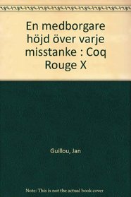 En medborgare hjd ver varje misstanke : Coq Rouge X (Swedish Edition)