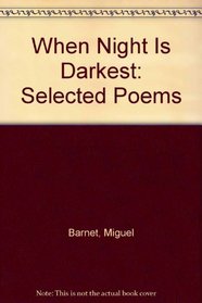 When Night Is Darkest: Selected Poems