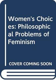 Women's choices: Philosophical problems facing feminism (Social democrat books)