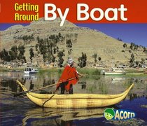 Getting Around by Boat (Acorn: Getting Around) (Acorn: Getting Around)
