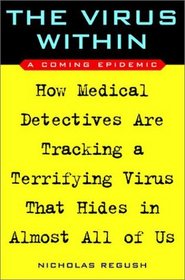 The Virus Within : A Coming Epidemic
