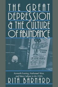 The Great Depression and the Culture of Abundance: Kenneth Fearing, Nathanael West, and Mass Culture in the 1930s (Cambridge Studies in American Literature and Culture)