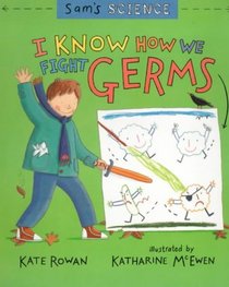 I Know How to Fight Germs (Sam's Science)