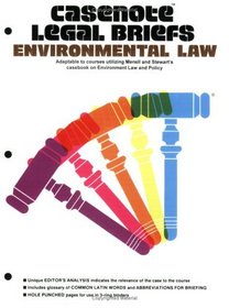 Casenote Legal Briefs: Environmental Law - Keyed to Menell & Stewart