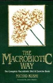 The Macrobiotic Way: The Complete Macrobiotic Diet and Exercise Book
