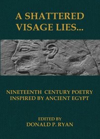 A Shattered Visage Lies: Nineteenth Century Poetry Inspired by Ancient Egypt
