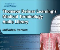 Delmar Learning?s Medical Terminology Audio Library Individual Version