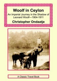 Woolf in Ceylon - an Imperial Journey in the Shadow of Leonard Woolf 1904-1911