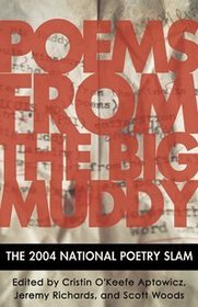 Poems From the Big Muddy, the 2004 National Poetry Slam