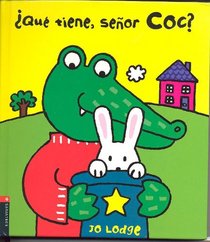 Que tiene el senor Coc?/ What Have You Got, Mr Croc? (Senor Coc/ Mr Coc) (Spanish Edition)