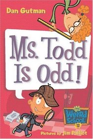 My Weird School #12: Ms. Todd Is Odd! (My Weird School)