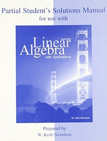 Student Solution Manual for Use with Linear Algebra with Applications --2002 publication.