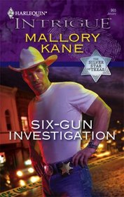 Six-Gun Investigation (Silver Star of Texas, Bk 1) (Harlequin Intrigue, No 965)