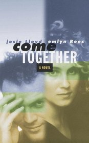 Come Together : A Novel