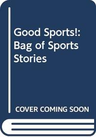Good Sports!: A Bag of Sports Stories