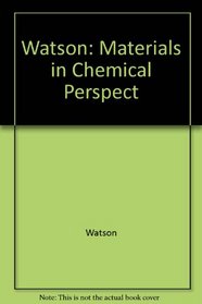 Watson: Materials in Chemical Perspect