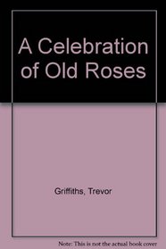 A Celebration of Old Roses