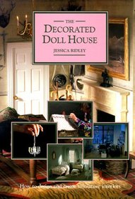 The Decorated Doll House: How to Design and Create Miniature Interiors