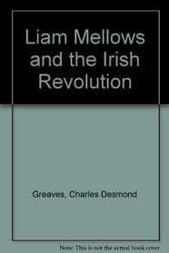 Liam Mellows and the Irish Revolution,
