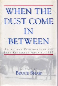 When the dust come in between: Aboriginal viewpoints in the East Kimberley prior to 1982