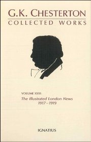 Collected Works of G.K. Chesterton: The Illustrated London News, 1917-1919 (Collected Works of Gk Chesterton)