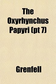 The Oxyrhynchus Papyri (pt 7)