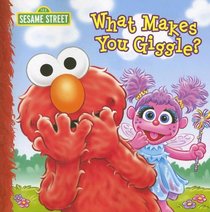 What Makes You Giggle? (Sesame Street (Dalmatian Press))