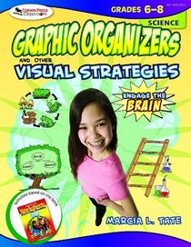 Engage the Brain: Graphic Organizers and Other Visual Strategies, Science, Grades 68