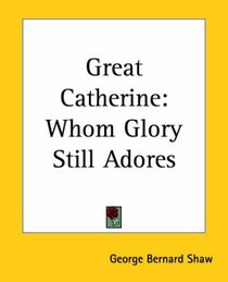 Great Catherine: Whom Glory Still Adores
