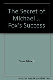 The Secret of Michael J. Fox's Success