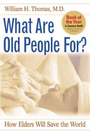 What Are Old People For?: How Elders Will Save the World