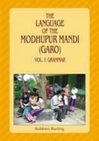 The Language of the Modhupur Mandhi (Garo), Vol. 1: Grammar