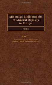 Annotated Bibliographies of Mineral Deposits in Europe, Part 1: Northern Europe, Including Examples from the USSR in Both Europe and Asia