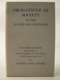 OBLIGATIONS OF SOCIETY IN THE TWELFTH AND THIRTEENTH CENTURIES (FORD LECTURES)