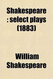 Shakespeare: select plays (1883)