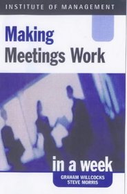 Making Meetings Work (Successful Business in a Week)