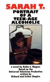 Sarah T--Portrait of a Teenage Alcoholic
