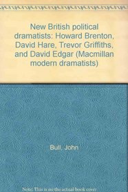New British political dramatists: Howard Brenton, David Hare, Trevor Griffiths, and David Edgar (Macmillan modern dramatists)
