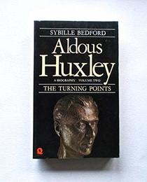 Aldous Huxley: The Turning Points, 1939-63 v. 2