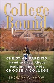 College Bound: What Christian Parents Need to Know About Helping their Kids Choose a College