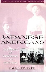 Japanese Americans: The Formation and Transformations of an Ethnic Group (Twayne's Immigrant Heritage of America Series)