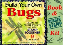 Build Your Own Bugs: Learn All About Insects As You Stamp Together 8 Real Bugs!/Book and Rubber Stamp Kit