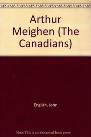 Arthur Meighen (The Canadians)
