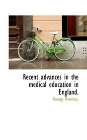 Recent advances in the medical education in England.