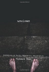 Unclean: Meditations on Purity, Hospitality, and Mortality
