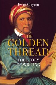 The Golden Thread: A History of Writing