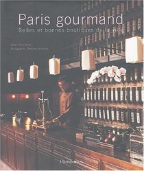 Paris Gourmand: Belles Et Bonnes Boutiques De La Ville